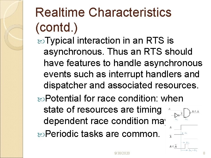 Realtime Characteristics (contd. ) Typical interaction in an RTS is asynchronous. Thus an RTS