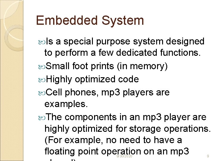 Embedded System Is a special purpose system designed to perform a few dedicated functions.