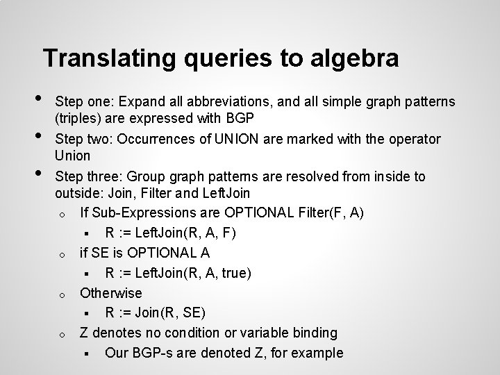 Translating queries to algebra • • • Step one: Expand all abbreviations, and all