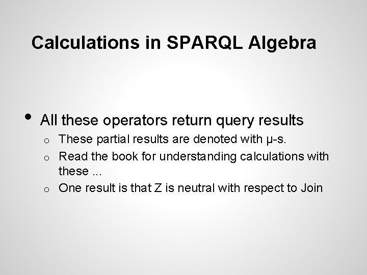 Calculations in SPARQL Algebra • All these operators return query results These partial results