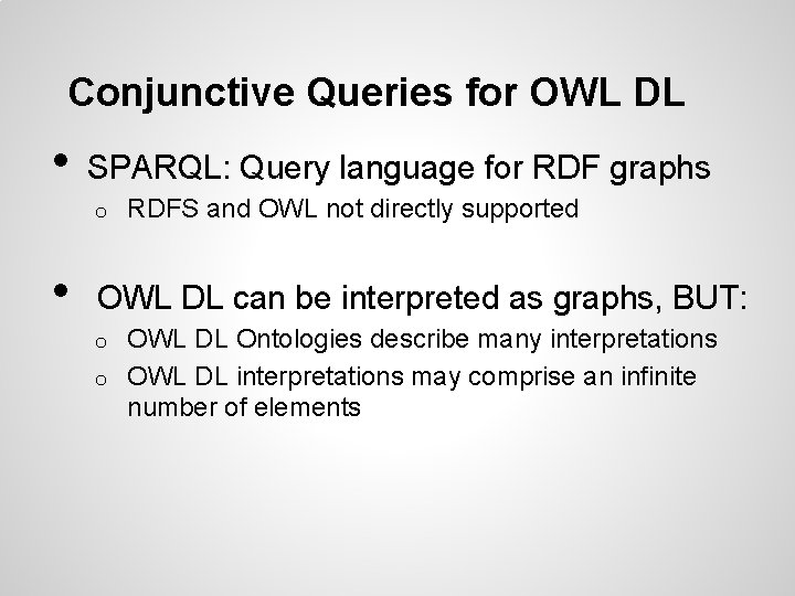 Conjunctive Queries for OWL DL • SPARQL: Query language for RDF graphs o •