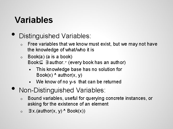 Variables • Distinguished Variables: o o • Free variables that we know must exist,