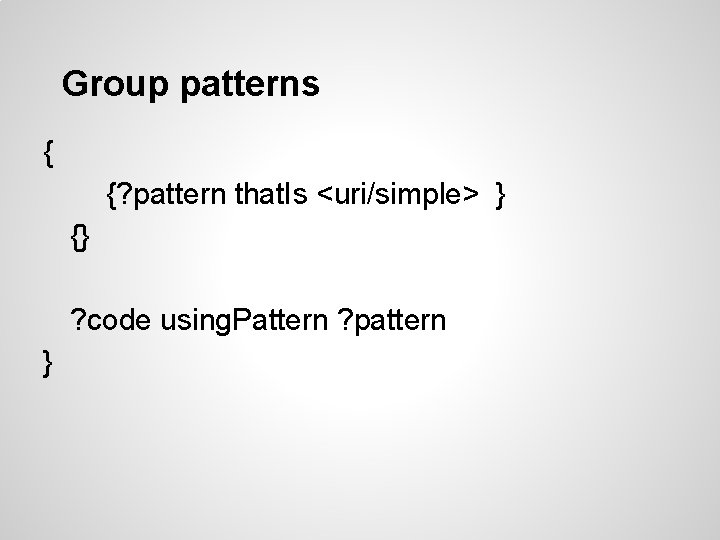 Group patterns { {? pattern that. Is <uri/simple> } {} ? code using. Pattern