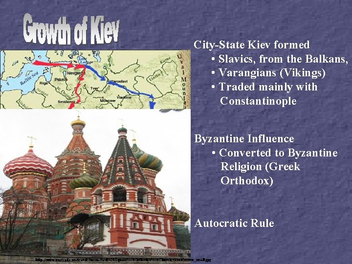 City-State Kiev formed • Slavics, from the Balkans, • Varangians (Vikings) • Traded mainly