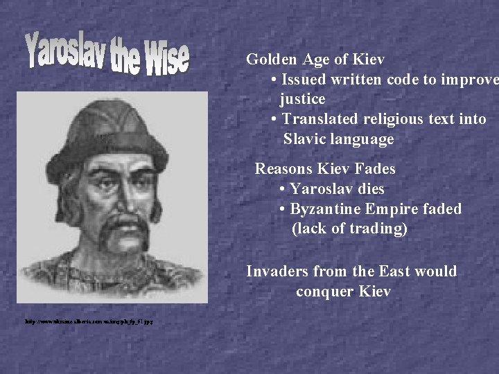 Golden Age of Kiev • Issued written code to improve justice • Translated religious