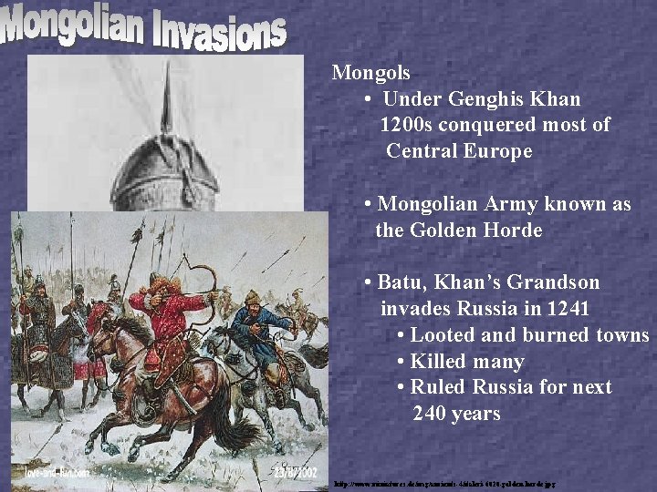 Mongols • Under Genghis Khan 1200 s conquered most of Central Europe • Mongolian