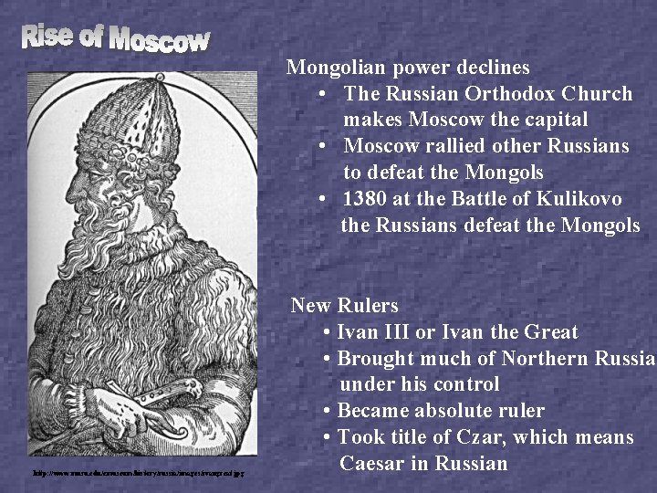 Mongolian power declines • The Russian Orthodox Church makes Moscow the capital • Moscow