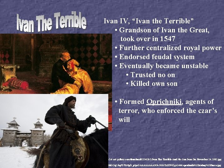 Ivan IV, “Ivan the Terrible” • Grandson of Ivan the Great, took over in
