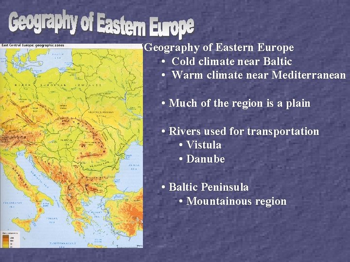 Geography of Eastern Europe • Cold climate near Baltic • Warm climate near Mediterranean