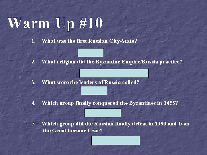 Warm Up #10 1. What was the first Russian City-State? 2. KIEV What religion