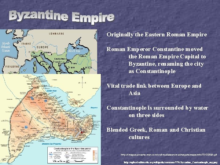 Originally the Eastern Roman Empire Roman Emperor Constantine moved the Roman Empire Capital to