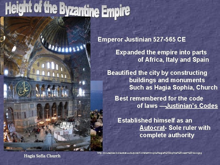 Emperor Justinian 527 -565 CE Expanded the empire into parts of Africa, Italy and