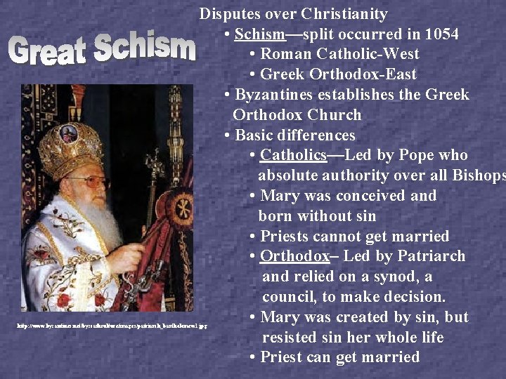 Disputes over Christianity • Schism—split occurred in 1054 • Roman Catholic-West • Greek Orthodox-East