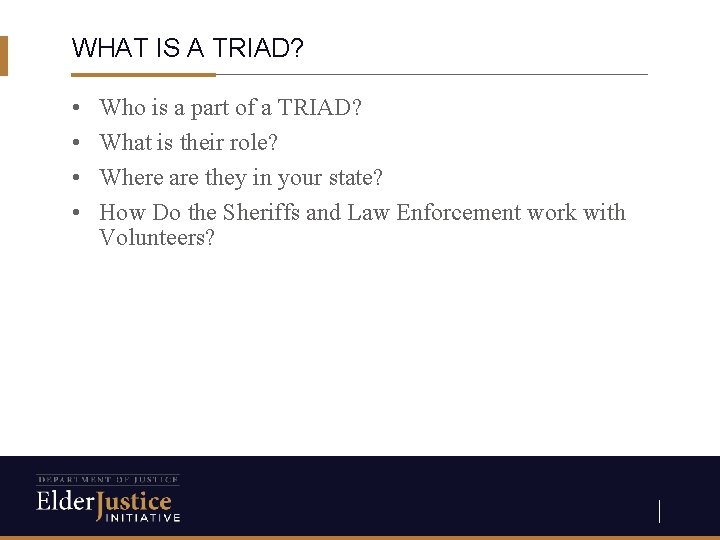 WHAT IS A TRIAD? • • Who is a part of a TRIAD? What