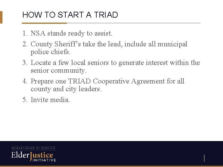 HOW TO START A TRIAD 1. NSA stands ready to assist. 2. County Sheriff’s