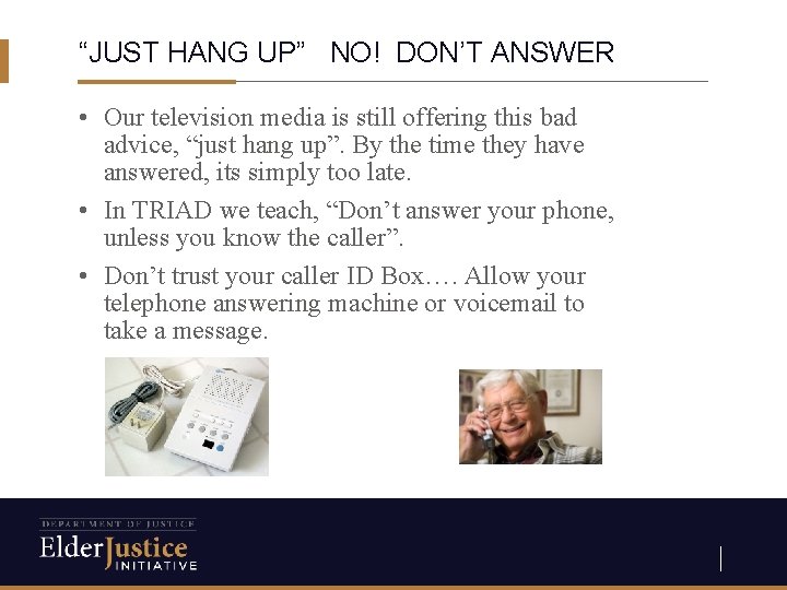 “JUST HANG UP” NO! DON’T ANSWER • Our television media is still offering this