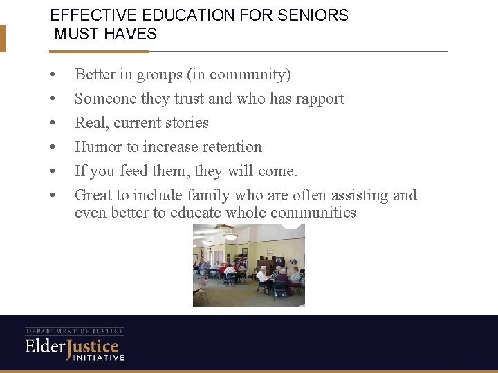 EFFECTIVE EDUCATION FOR SENIORS MUST HAVES • • • Better in groups (in community)