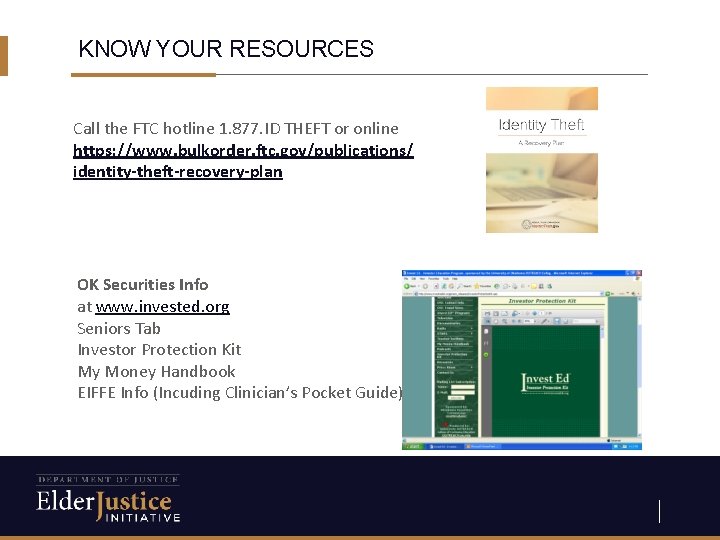 KNOW YOUR RESOURCES Call the FTC hotline 1. 877. ID THEFT or online https: