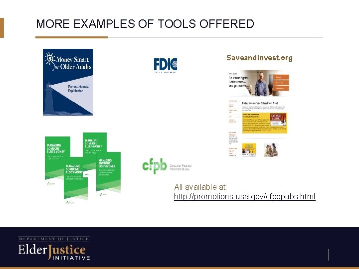 MORE EXAMPLES OF TOOLS OFFERED Saveandinvest. org All available at: http: //promotions. usa. gov/cfpbpubs.