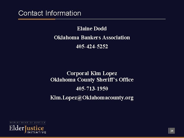 Contact Information Elaine Dodd Oklahoma Bankers Association 405 -424 -5252 Corporal Kim Lopez Oklahoma