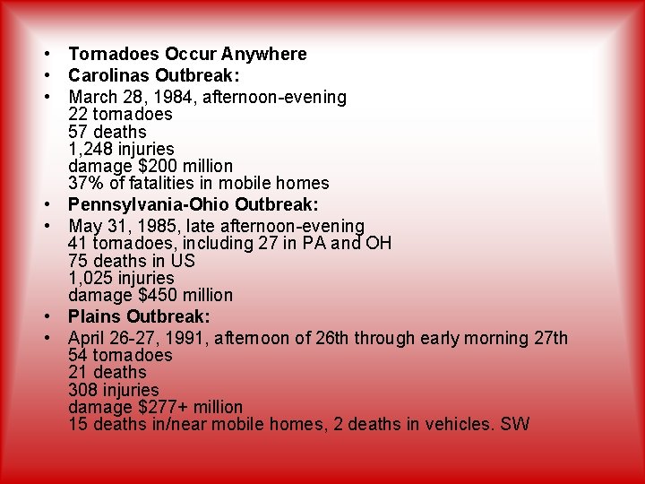  • Tornadoes Occur Anywhere • Carolinas Outbreak: • March 28, 1984, afternoon-evening 22