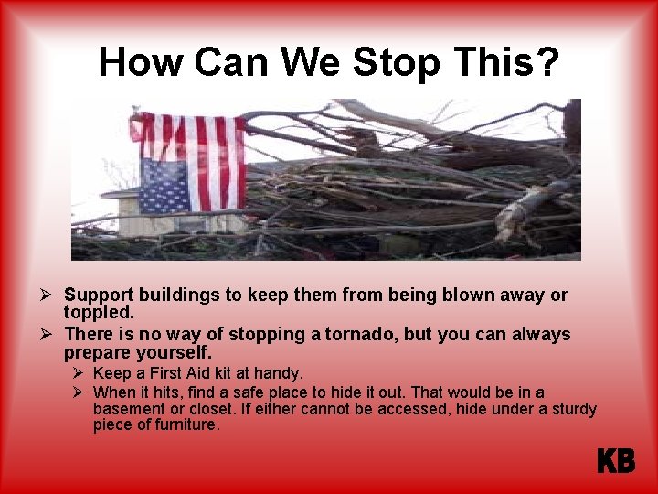 How Can We Stop This? Ø Support buildings to keep them from being blown