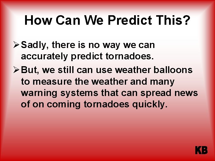 How Can We Predict This? Ø Sadly, there is no way we can accurately