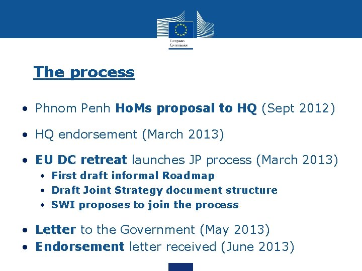 The process • Phnom Penh Ho. Ms proposal to HQ (Sept 2012) • HQ