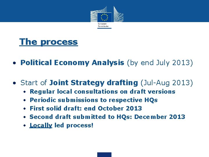 The process • Political Economy Analysis (by end July 2013) • Start of Joint