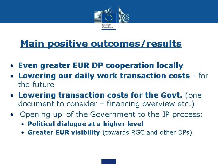 Main positive outcomes/results • Even greater EUR DP cooperation locally • Lowering our daily