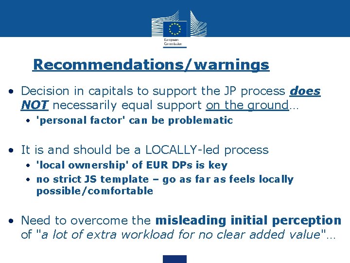 Recommendations/warnings • Decision in capitals to support the JP process does NOT necessarily equal