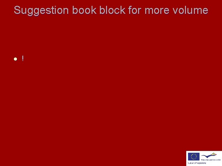 Suggestion book block for more volume l ! 