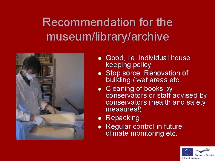 Recommendation for the museum/library/archive l l l Good, i. e. individual house keeping policy