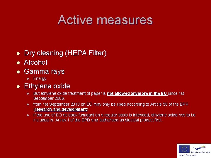 Active measures l l l Dry cleaning (HEPA Filter) Alcohol Gamma rays l l