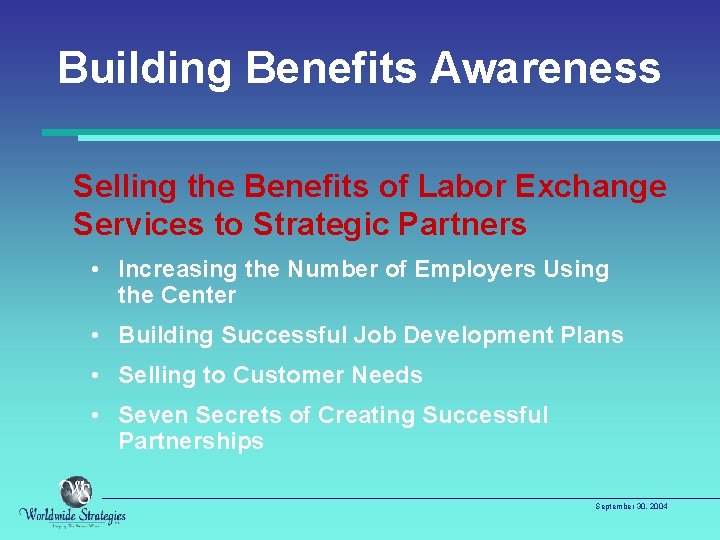 Building Benefits Awareness Selling the Benefits of Labor Exchange Services to Strategic Partners •