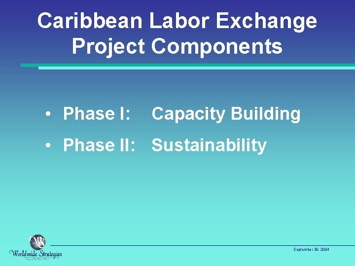 Caribbean Labor Exchange Project Components • Phase I: Capacity Building • Phase II: Sustainability