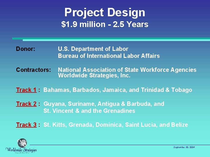 Project Design $1. 9 million - 2. 5 Years Donor: U. S. Department of