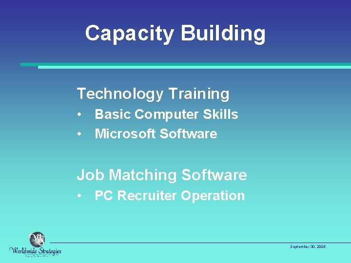 Capacity Building Technology Training • Basic Computer Skills • Microsoft Software Job Matching Software