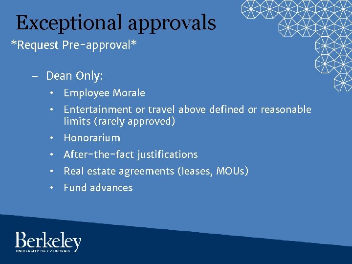 Exceptional approvals *Request Pre-approval* – Dean Only: • Employee Morale • Entertainment or travel
