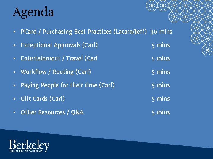 Agenda • PCard / Purchasing Best Practices (Latara/Jeff) 30 mins • Exceptional Approvals (Carl)