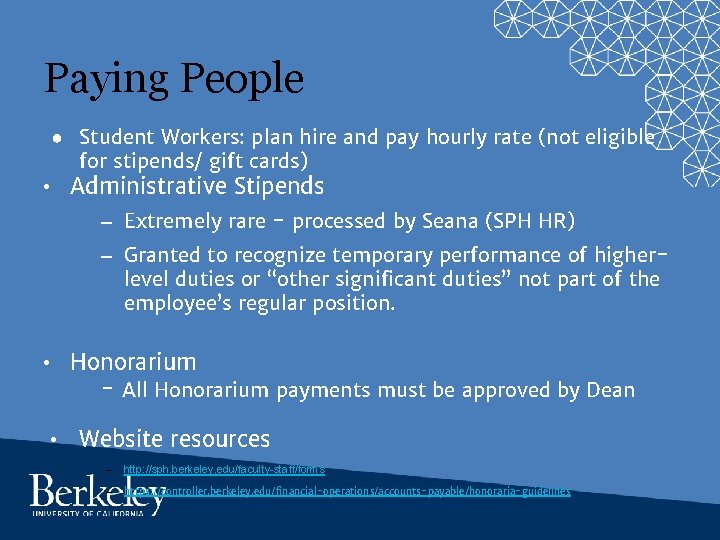 Paying People ● Student Workers: plan hire and pay hourly rate (not eligible for