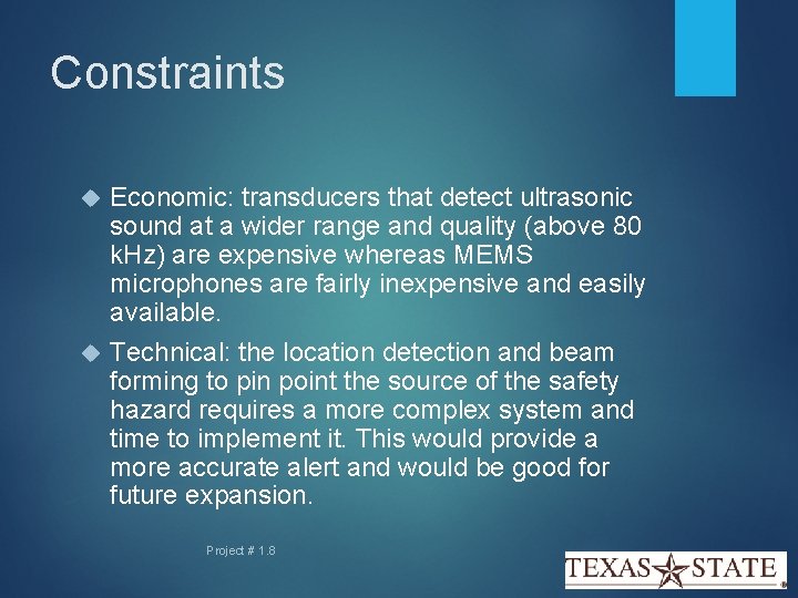 Constraints Economic: transducers that detect ultrasonic sound at a wider range and quality (above