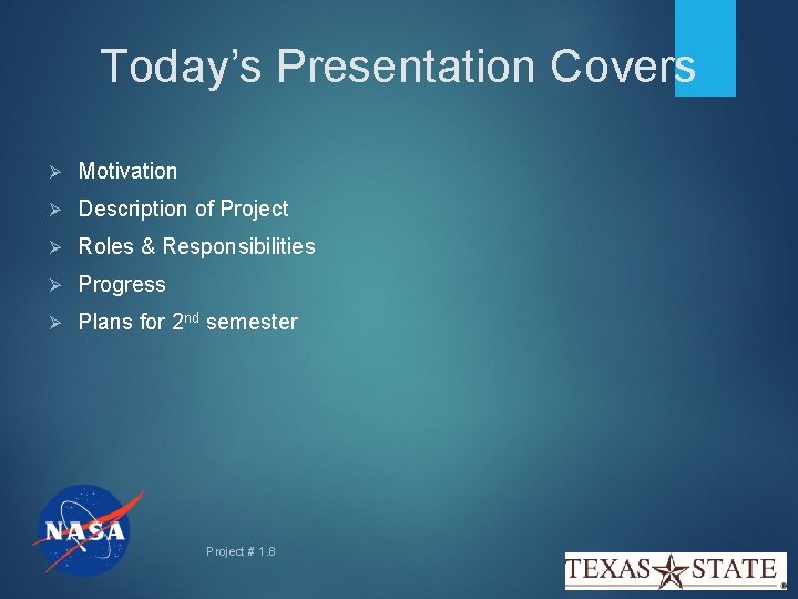 Today’s Presentation Covers Ø Motivation Ø Description of Project Ø Roles & Responsibilities Ø