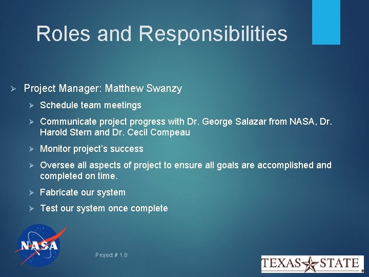 Roles and Responsibilities Ø Project Manager: Matthew Swanzy Ø Schedule team meetings Ø Communicate