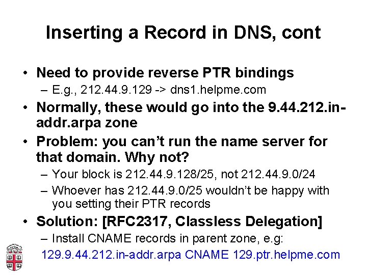 Inserting a Record in DNS, cont • Need to provide reverse PTR bindings –