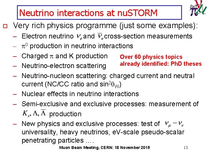 Neutrino interactions at nu. STORM o Very rich physics programme (just some examples): –