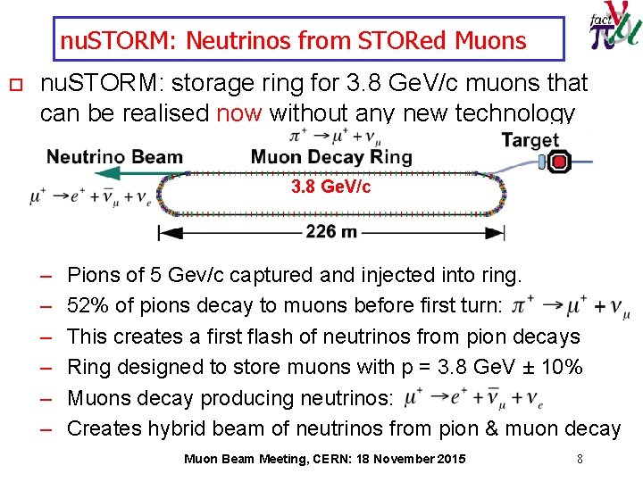 nu. STORM: Neutrinos from STORed Muons o nu. STORM: storage ring for 3. 8