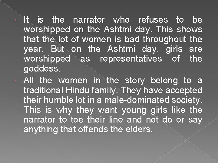 It is the narrator who refuses to be worshipped on the Ashtmi day. This