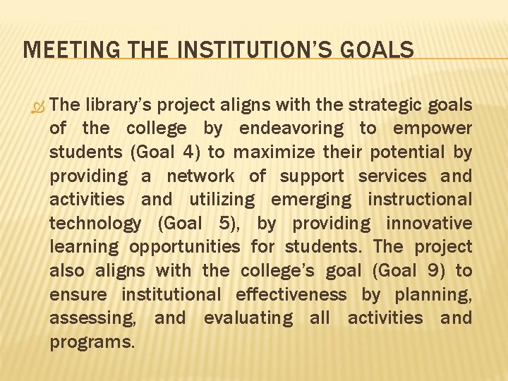 MEETING THE INSTITUTION’S GOALS The library’s project aligns with the strategic goals of the