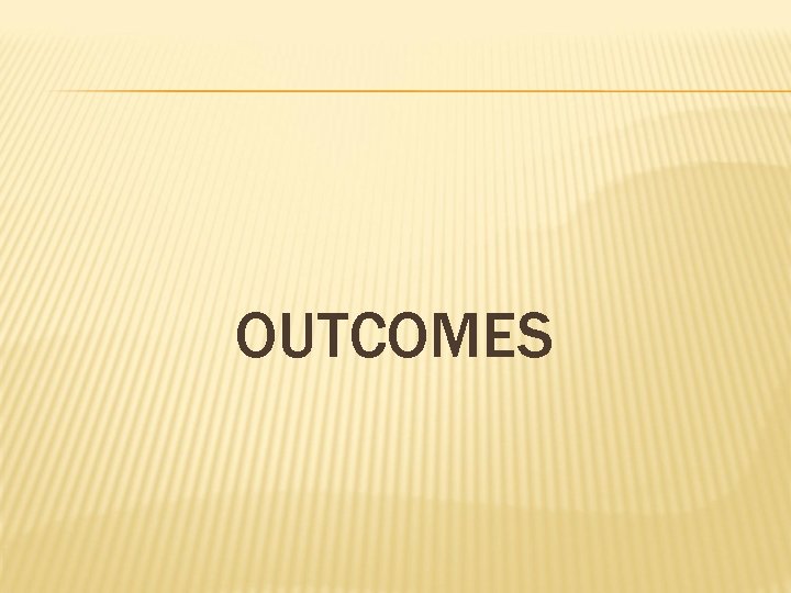 OUTCOMES 